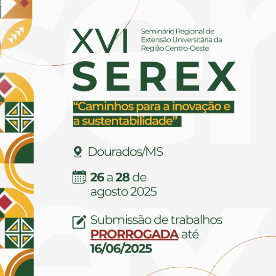 UEMS divulga a prorrogação do prazo para submissão de trabalhos no XVI SEREX e a Programação do Evento